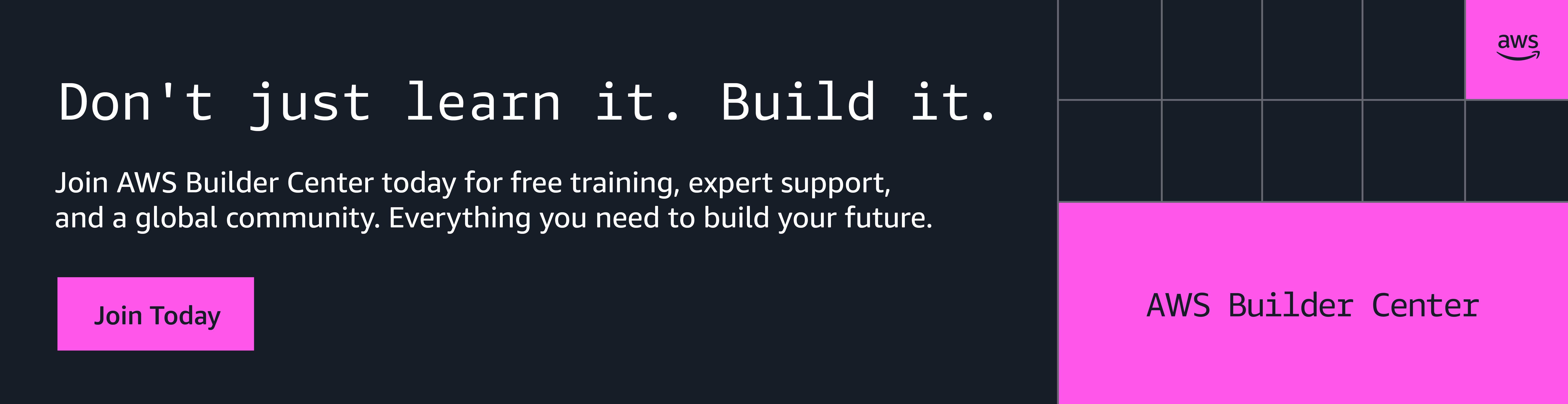 AWS Builder Center: Don't just learn it. Build it. Join Today.